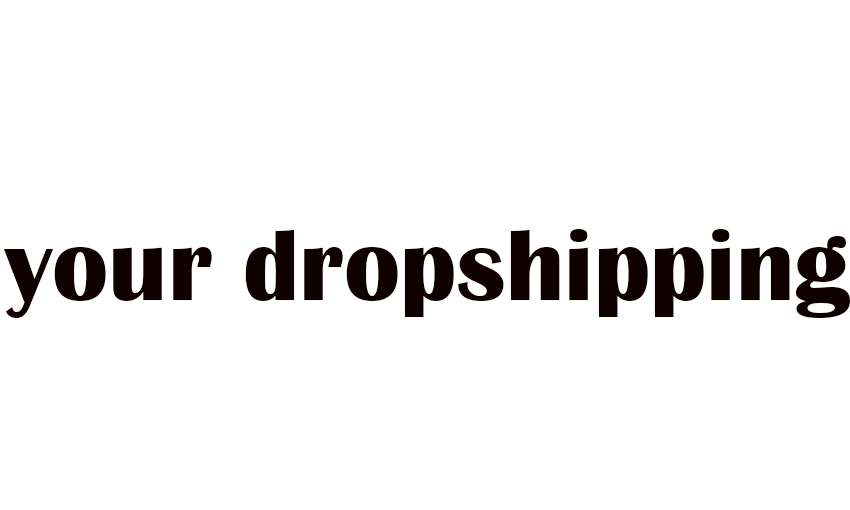 Your Dropshipping